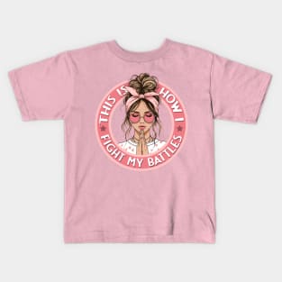 This is How I Fight my Battles - Stylish Girl in Prayer Kids T-Shirt